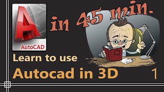 Autocad 3D  Complete Tutorial for Beginners  Part 1 [upl. by Leahsim]