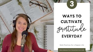 Three Ways to Cultivate Gratitude in Your Life Today  gratitude contentment mindset thanks [upl. by Eimrots]