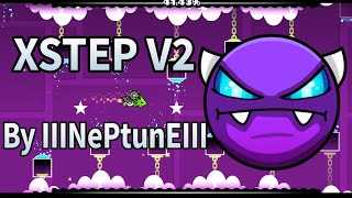 quotXstep V2quot By IIINePtunEIII 100 Easy demon Geometry dash [upl. by Lokkin]