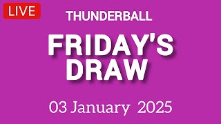 National Lottery Thunderball draw live tonight results from friday 03 January 2025  thunderball [upl. by Latvina]