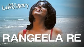 Rangeela Re  Video Song  Not A Love Story  Mahie Gill  Tarannum Malik  Amar Mohile [upl. by Piwowar789]