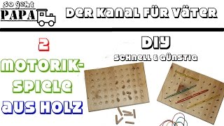 2 MOTORIKSPIELE AUS HOLZ selber machen  DIY Spiele für Kinder  so geht PAPA [upl. by Awe]