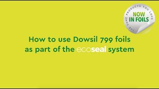 How to use Dowsil 799 foils as part of the ecoSEAL system [upl. by Kimbell]