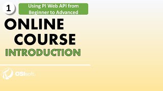 Using PI Web API from Beginner to Advanced  Course Introduction [upl. by Rebba]