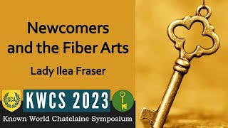 Newcomers and the Fiber Arts with Lady Ilea Fraser [upl. by Llertak]