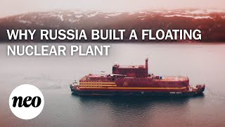 Why Russia Built a Floating Nuclear Power Plant [upl. by Cate326]