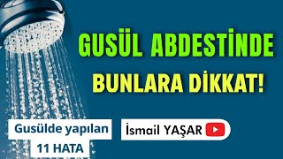 Gusül Abdesti Alırken Yapılan 11 Hata Gusül Abdesti Nasıl Alınır [upl. by Ytsirk]