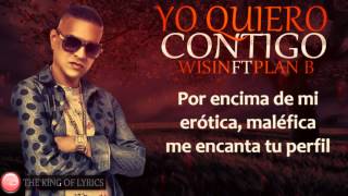 Wisin Ft Plan b YO QUIERO CONTIGO letra2015 [upl. by Seto]