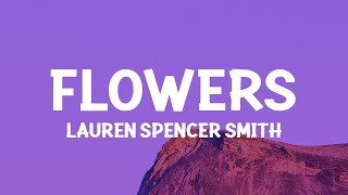 Lauren Spencer Smith  Flowers Lyrics [upl. by Torres]