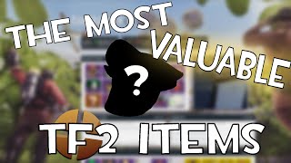 The Most VALUABLE TF2 Items Of ALL TIME [upl. by Koblas]