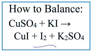 How to Balance CuSO4  KI  CuI  I2  K2SO4  Copper II sulfate  Potassium iodide [upl. by Tomkin]