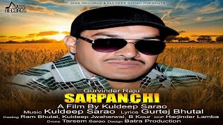 Sarpanchi  Official Music Video  Gurvinder Raju  Songs 2018  Jass Records [upl. by Kcerred]