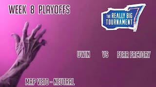 The Really Big Tournament 7  Week 8  Uwin Vs Fear Factory [upl. by Morgenthaler]