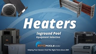 How to Select an Inground Pool Heater [upl. by Aicrag]