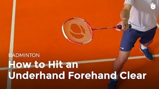 How to Hit an Underhand Forehand Clear  Badminton [upl. by Ahsinnor]