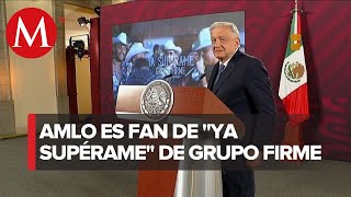 AMLO declara que la canción quotYa Supéramequot de Grupo Firme es buena para los jóvenes [upl. by Nagel]