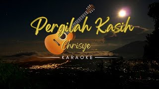 Pergilah Kasih  Chrisye KARAOKE [upl. by Waugh]