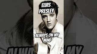 Elvis Presley Always On My Mind [upl. by Auguste]