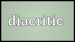 Diacritic Meaning [upl. by Esemaj]