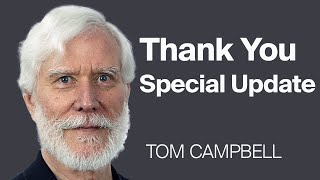 A Special Announcement from Tom Campbell [upl. by Prissie314]