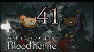 Best Friends Play Bloodborne Part 41 [upl. by Molly803]