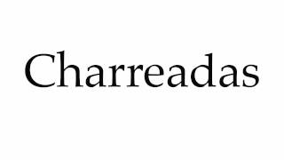 How to Pronounce Charreadas [upl. by Retsbew]