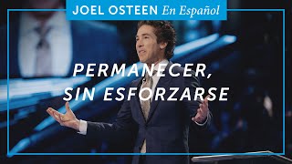 Permanecer Sin Esforzarse  Joel Osteen [upl. by Adnuhsal183]