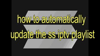 how to automatically update the ss iptv playlist [upl. by Yecam153]