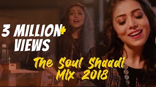 The Soul Shaadi Mix 2018 by Jankee feat Farah  Tareefan  Din Shagna  Dil Diya Gallan  Madhaniya [upl. by Mastic563]