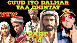 PART 14 \ CUUD IYO DALMAR YAA DHINTAY [upl. by Yendahc247]