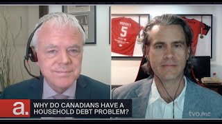 Why Do Canadians Have a Household Debt Problem  The Agenda [upl. by Jillane]