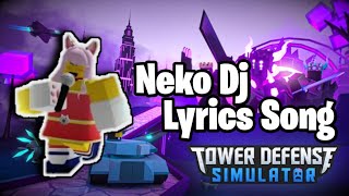 Neko Dj Lyric Song  Roblox Tower Defense Simulator [upl. by Jessika]