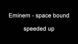 Eminem  space bound  speeded up [upl. by Nanreit822]