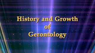 History and Growth of Gerontology [upl. by Blumenfeld]