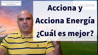 Acciona y Acciona Energía ¿Cuál es mejor para el largo plazo [upl. by Eivol]