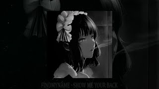 FindMyName  Show Me Your Back slowed  reverb [upl. by Ludlow]