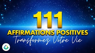 111 Affirmations Positives Pour Transformer Votre Vie à écouter pendant 50 jours ✨ [upl. by Nuhsed]