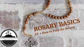 How to Pray the Rosary Rosary Basics Episode 1 [upl. by Neras]