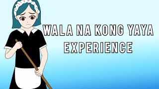 WALA NA KONG YAYA EXPERIENCE [upl. by Isma]