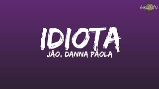 Jão Danna Paola  Idiota LetraLyrics [upl. by Tella]