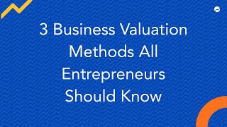 3 Business Valuation Methods All Entrepreneurs Should Know [upl. by Yatnuahs]