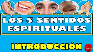 LOS 5 SENTIDOS ESPIRITUALES  INTRODUCCIÓN [upl. by Lucian785]