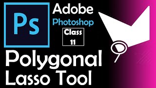 How to use Polygonal Lasso Tool in Adobe Photoshop  Class 11 [upl. by Nirrak485]