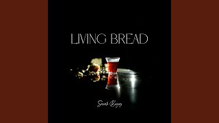 Living Bread [upl. by Pachton]