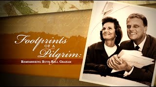 Footprints of a Pilgrim Remembering Ruth Bell Graham [upl. by Onder]