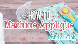 How to Applique on a Machine with Lori Holt  Fat Quarter Shop [upl. by Tomkin540]