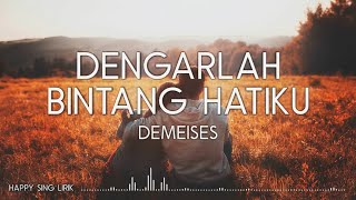 DEMEISES  Dengarlah Bintang Hatiku Lirik [upl. by Deirdra]