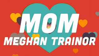 Meghan Trainor  Mom Lyric Video [upl. by Corabelle224]