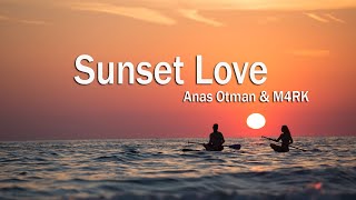 Anas Otman amp M4RK Sunset Love [upl. by Ferrigno]