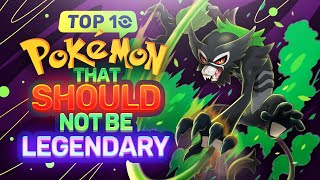 Top 10 Pokemon That Should NOT Be Legendary [upl. by Adiv]